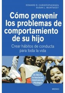 CÓMO PREVENIR LOS PROBLEMAS DE COMPORTAMIENTO DE SU HIJO | 9788497991209 | CHRISTOPHERSEN, EDWARD R./MORTWEET, SUSAN L.