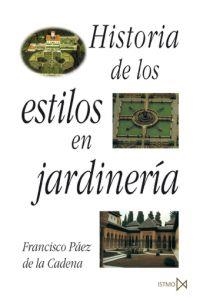 HISTORIA DE LOS ESTILOS EN JARDINERÍA | 9788470901270 | PÁEZ DE LA CADENA, FRANCISCO