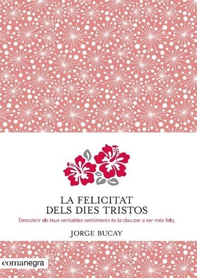 FELICITAT DELS DIES TRISTOS,LA | 9788415097945 | BUCAY, JORGE