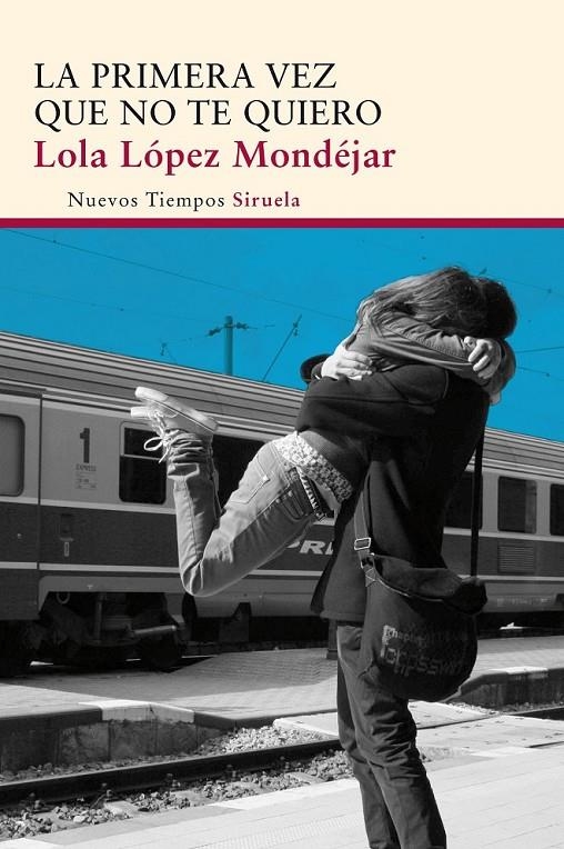 PRIMERA VEZ QUE NO TE QUIERO | 9788415803997 | LÓPEZ MONDÉJAR, LOLA