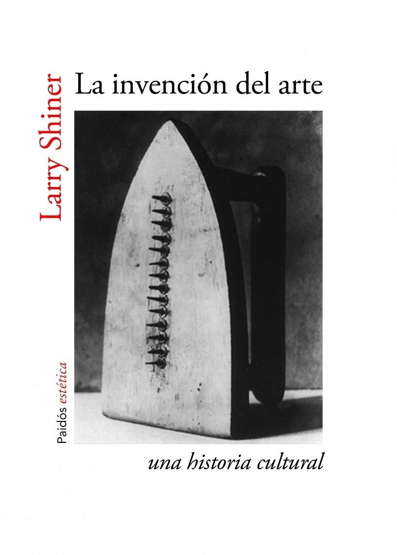 INVENCIÓN DEL ARTE, LA | 9788449329920 | SHINER, LARRY