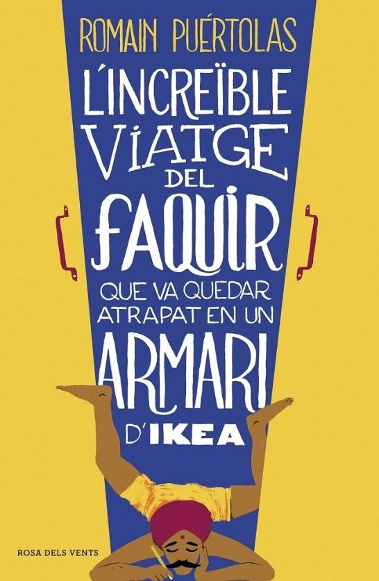 INCREÏBLE VIATGE DEL FAQUIR QUE VA QUEDAR ATRAPAT EN UN ARMARI D'IKEA | 9788415961093 | PUERTOLAS,ROMAIN