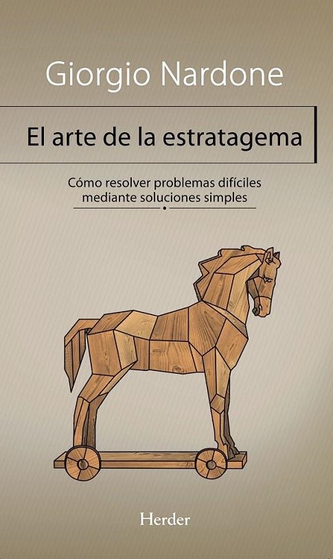 ARTE DE LA ESTRATAGEMA. CÓMO RESOLVER PROBLEMAS DIFÍCILES MEDIANTE SOLUCIONES | 9788425431197 | NARDONE, GIORGIO