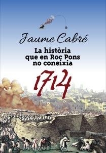 HISTORIA  QUE EN ROC PONS NO CONEIXIA 1714 | 9788424649470 | CABRÉ I FABRÉ, JAUME