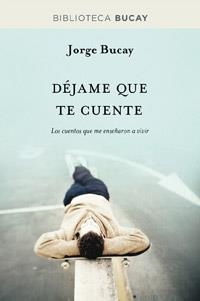 DEJAME QUE TE CUENTE | 9788492981878 | BUCAY, JORGE