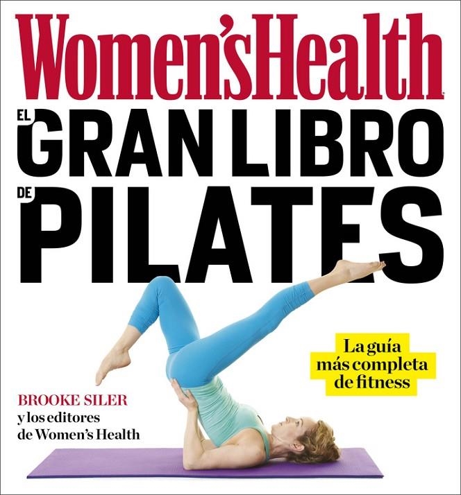 WOMEN 'S HEALTH - GRAN LIBRO DE PILATES | 9788416449842 | SILER, BROOKE