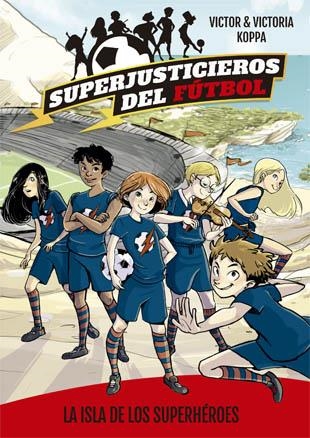 SUPERJUSTICIEROS DEL FÚTBOL 1. LA ISLA DE LOS SUPERHÉROES | 9788424660802 | KOPPA, VICTORA