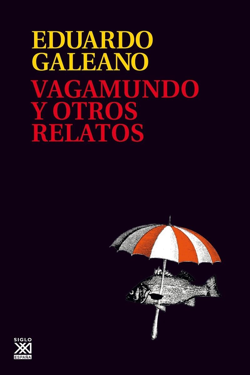 VAGAMUNDO Y OTROS RELATOS | 9788432318665 | GALEANO, EDUARDO H.