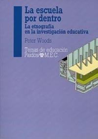 ESCUELA POR DENTRO, LA. LA ETNOGRAFIA EN LA INVES | 9788475094427 | WOODS, PETER