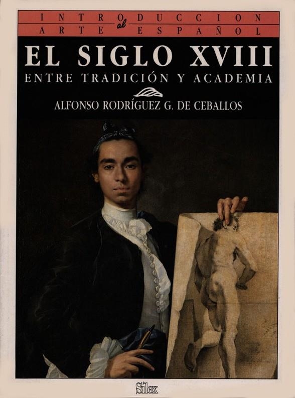 SIGLO XVIII, EL : ENTRE TRADICION Y ACADEMIA | 9788477370444 | Rodríguez Ceballos, Alfonso