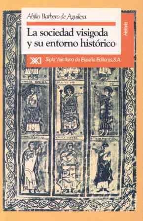 SOCIEDAD VISIGODA Y SU ENTORNO HISTORICO, LA | 9788432307553 | Barbero de Aguilera, Abilio