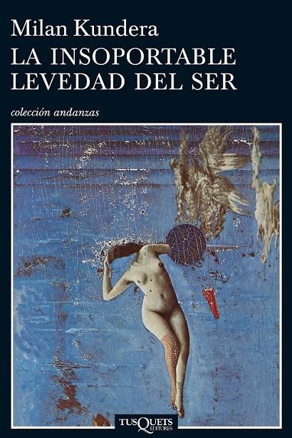 INSOPORTABLE LEVEDAD DEL SER, LA | 9788472232259 | KUNDERA, MILAN