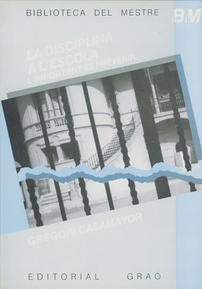 DISCIPLINA A L'ESCOLA, LA : L'IMPORTANT ES PREVENI | 9788485729944 | Casamayor, Gregori