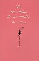 TRES HIJAS DE SU MADRE, LAS | 9788472233072 | Louys, Pierre