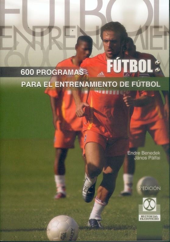 600 PROGRAMAS PARA EL ENTRENAMIENTO DE FUTBOL | 9788480190602 | BENEDEK, ENDRE-JANOS, PAJAL