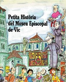 PETITA HISTORIA DEL MUSEU EPISCOPAL DE VIC | 9788485984671 | BAYES PILARIN