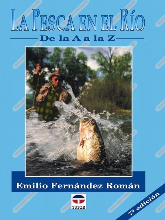 PESCA EN EL RIO.DE LA A A LA Z,LA | 9788479021122 | FERNÁNDEZ ROMÁN, EMILIO