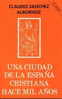 UNA CIUDAD DE LA ESPAÑA CRISTIANA HACE MIL AÑOS | 9788432118760 | CLAUDIO SANCHEZ ALBORNOZ