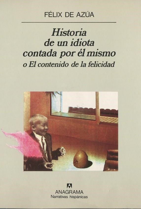 HISTORIA DE UN IDIOTA CONTADA POR ÉL MISMO | 9788433917386 | Azúa, Félix de