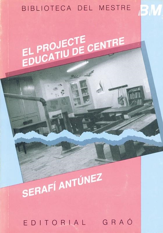 PROJECTE EDUCATIU DE CENTRE, EL | 9788485729470 | ANTÚNEZ MARCOS, SERAFÍN