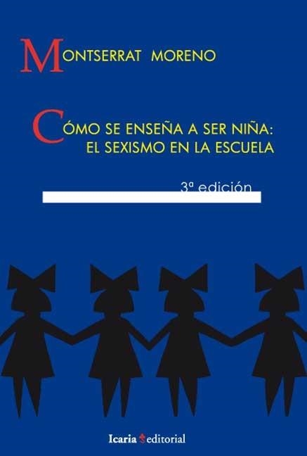 COMO SE ENSEÑA A SER NIÑA:EL SEXISMO EN LA ESCUELA | 9788474261264 | MORENO, MONRSERRAT