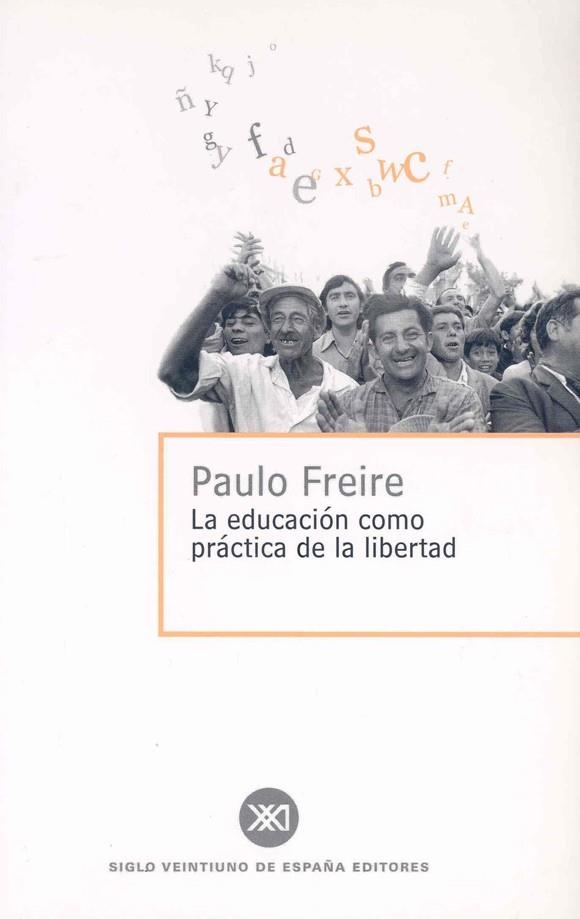 EDUCACION COMO PRACTICA DE LA LIBERTAD, LA | 9788432302473 | FREIRE. PAULO