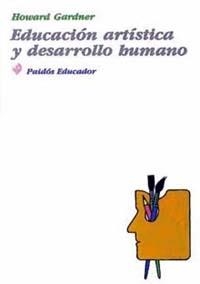 EDUCACION ARTISTICA Y DESARROLLO HUMANO | 9788449300233 | GARDNER, H.