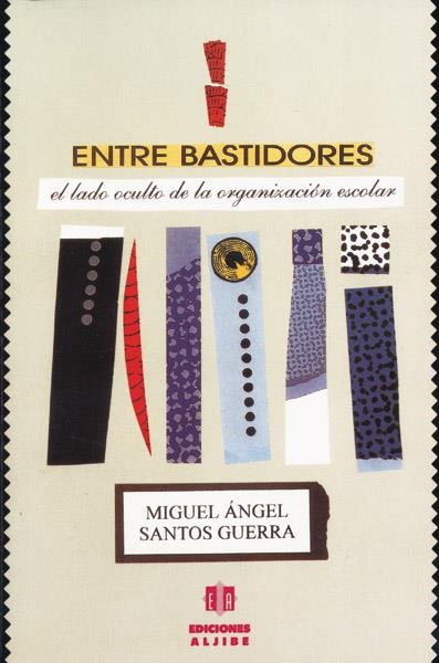 ENTRE BASTIDORES.EL LADO OSCURO DE ORGANIZAC.ESCOL | 9788487767296 | SANTOS GUERRA,MIGUEL ANGEL