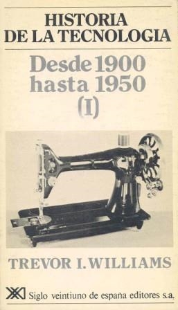 HªDE LA TECNOLOGIA DESDE 1900-HASTA 1950 VOL 1 | 9788432306136 | WILLIAMS,TREVOR