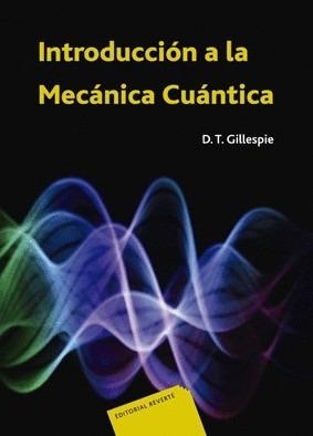 INTRODUCCION A LA MECANICA CUANTICA | 9788429140392 | GILLESPIE, D.T.