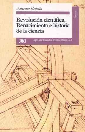 REVOLUCION CIENTIFICA,RENACIMI.Y HISTORIA-CIENCIA | 9788432308680 | BELTRAN, ANTONIO