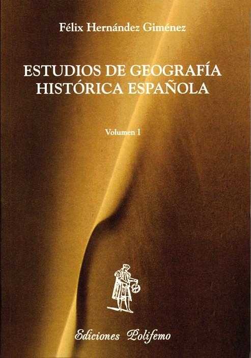 ESTUDIOS DE GEOGRAFIA HISTORICA ESPAÑOLA VOL I | 9788486547264 | HERNANDEZ GIMENEZ,FELIX