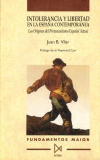 INTOLERANCIA Y LIBERTAD EN LA ESPAÑA CONTEMPORANEA | 9788470902840 | VILAR,JUAN B.