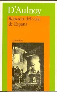 RELACION DEL VIAJE DE ESPAÑA | 9788476001127 | D`AULNOY