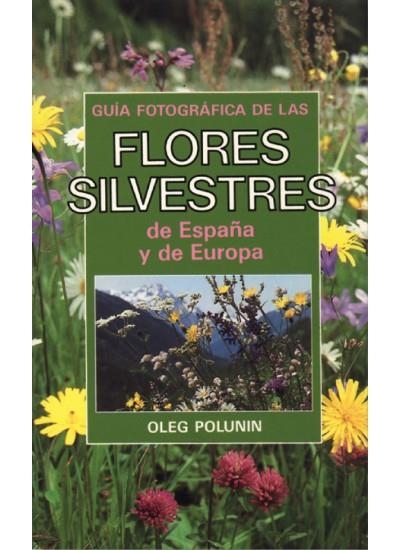 GUIA FOTOGRAFICA DE LAS FLORES SILVESTRES DE ESPAÑ | 9788428208574 | POLUNIN, OLEG