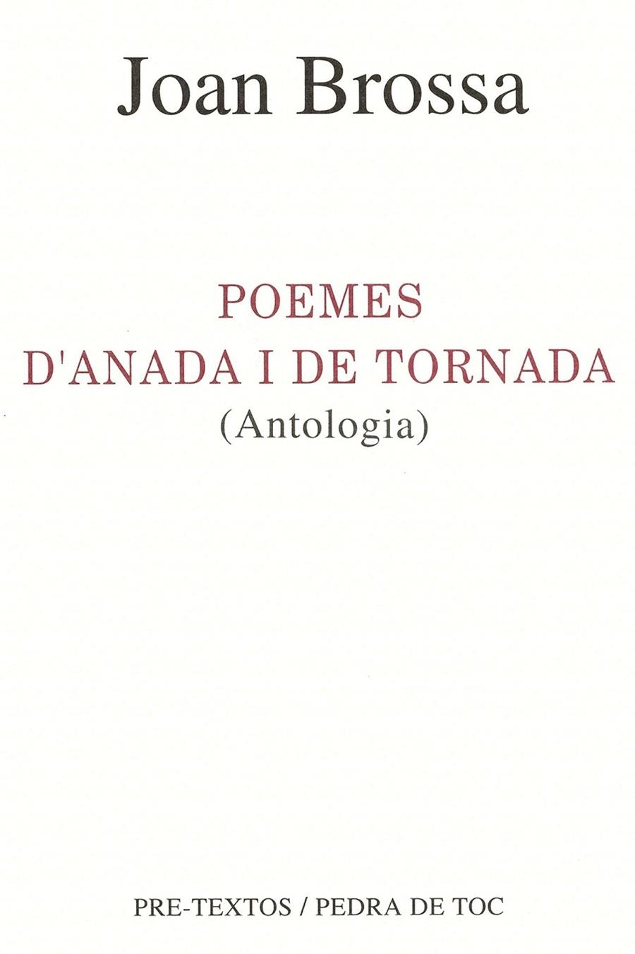 POEMES D'ANADA I DE TORNADA (ANTOLOGIA) | 9788481910490 | BROSSA, JOAN