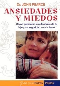 ANSIEDADES Y MIEDOS.COMO AUMENTAR LA AUTONOMIA DE | 9788449301346 | PEARCE, JOHN