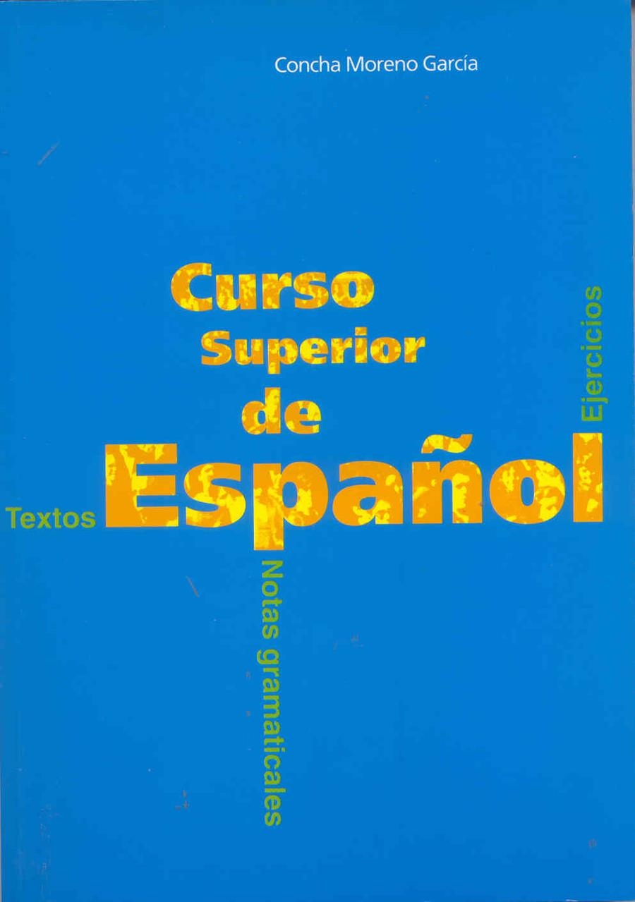 CURSO SUPERIOR DE ESPAÑOL. TEXTOS, NOTAS GRAM., EJ | 9788471434593 | MORENO GARCIA, CONCHA