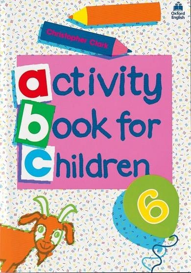 ACTIVITY BOOK FOR CHILDREN Nº6 | 9780194218351 | CLARK, CHRISTOPHER