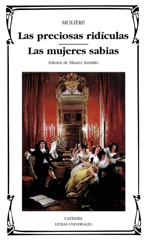 PRECIOSAS RIDICULAS, LAS. LAS MUJERES SABIAS | 9788437613512 | MOLIERE (SEUD. DE JEAN BAPTISTE POQUELIN)