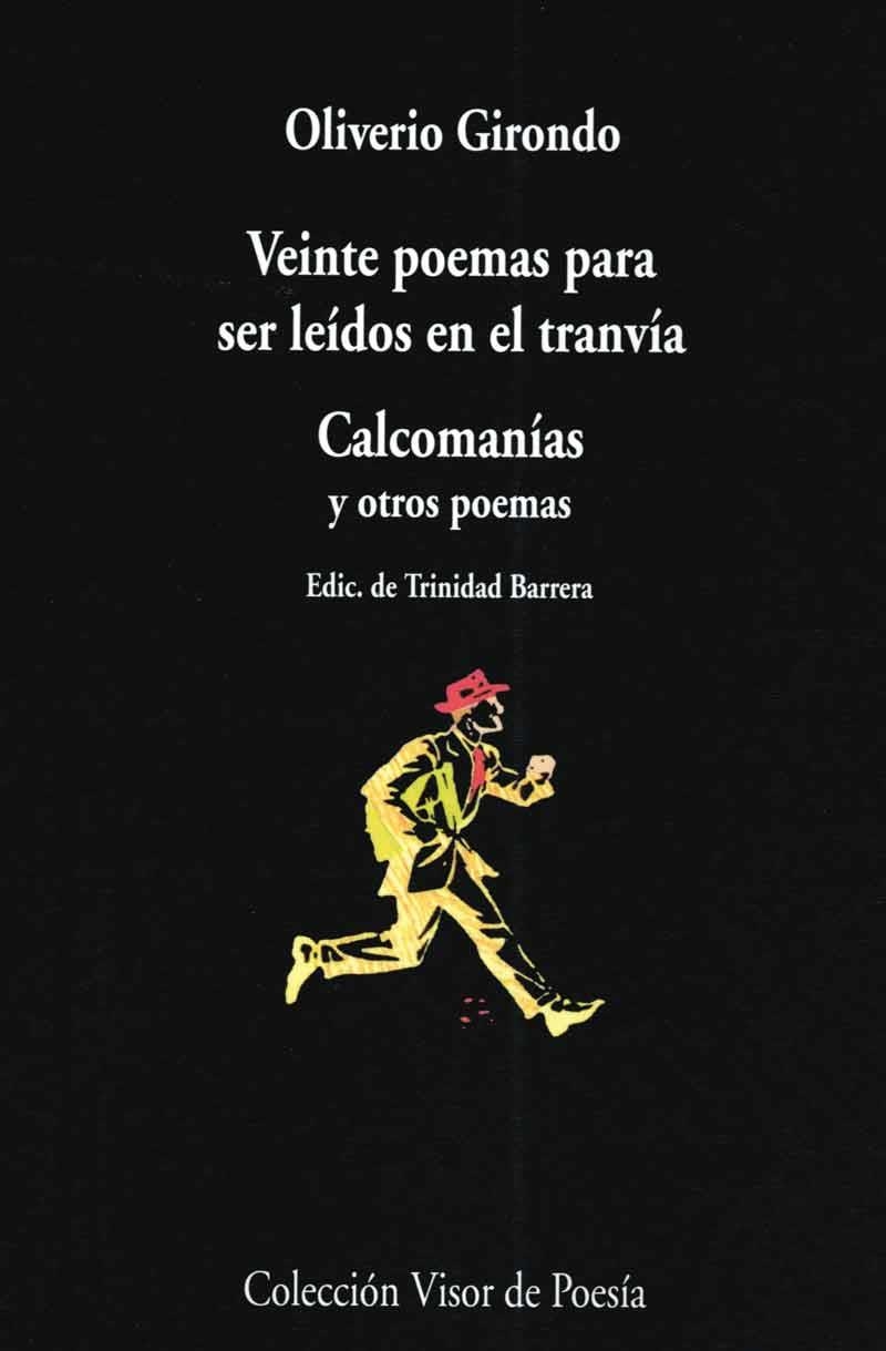 VEINTE POEMAS PARA SER LEIDOS EN EL TRANVIA ; CALCOMANIAS Y | 9788475222424 | GIRONDO, OLIVERIO