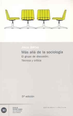 MAS ALLA DE LA SOCIOLOGIA.EL GRUPO DE DISCUSION | 9788432303517 | IBAÑEZ,JESUS