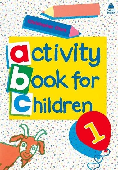 ACTIVITY BOOK FOR CHILDREN 1 | 9780194218306 | CLARK, CHRISTOPHER