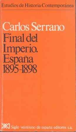 FINAL DEL IMPERIO.ESPAÑA 1895-1898 | 9788432304804 | SERRANO,CARLOS