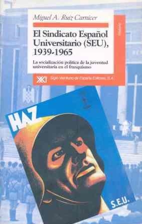 SINDICATO ESPAÑOL UNIVERSITARIO SEU, 1939-1965 | 9788432309243 | RUIZ CARNICER, MIQUEL A.