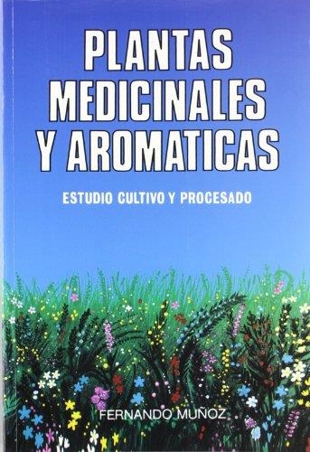 PLANTAS MEDICINALES Y AROMATICAS | 9788471146243 | MUÑOZ,FERNANDO