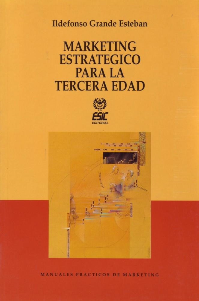 MARKETING ESTRATEGICO PARA LA TERCERA EDAD | 9788473560856 | GRANDE ESTEBAN, ILDEFONSO