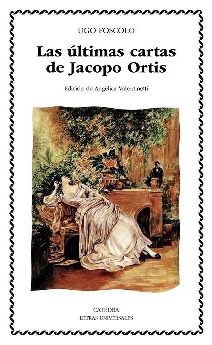 ULTIMAS CARTAS DE JACOPO ORTIS, LAS | 9788437611945 | UGO FOSCOLO