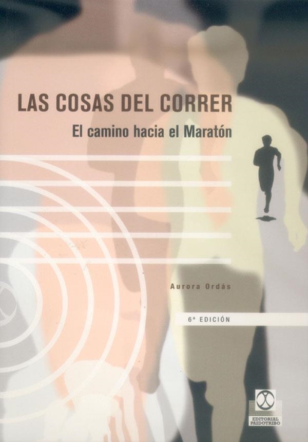 COSAS DEL CORRER, LAS. EL CAMINO HACIA EL MARATON | 9788480192965 | ORDAS, AURORA