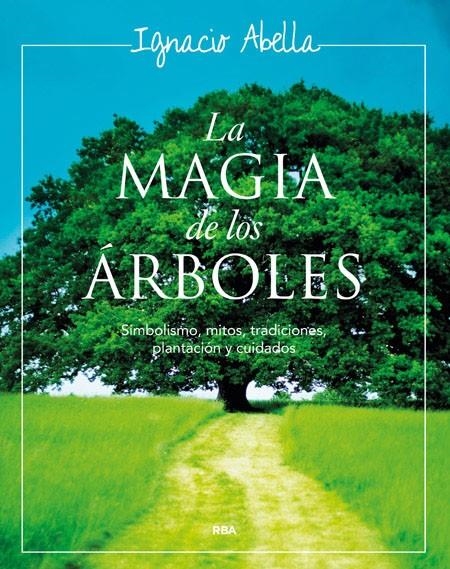 MAGIA DE LOS ARBOLES. | 9788479011901 | ABELLA, IGNACIO.